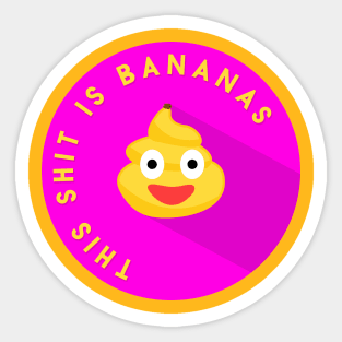 This Shit Is Bananas! Sticker